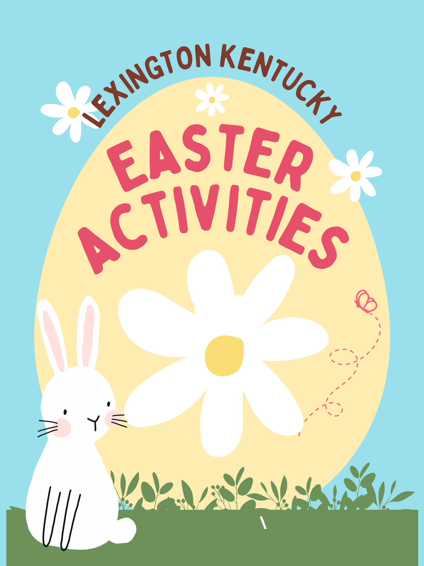 A fun graphic poster of an Easter bunny and an egg waiting for you to read about the fun Lexington Kentucky Easter activities to explore.